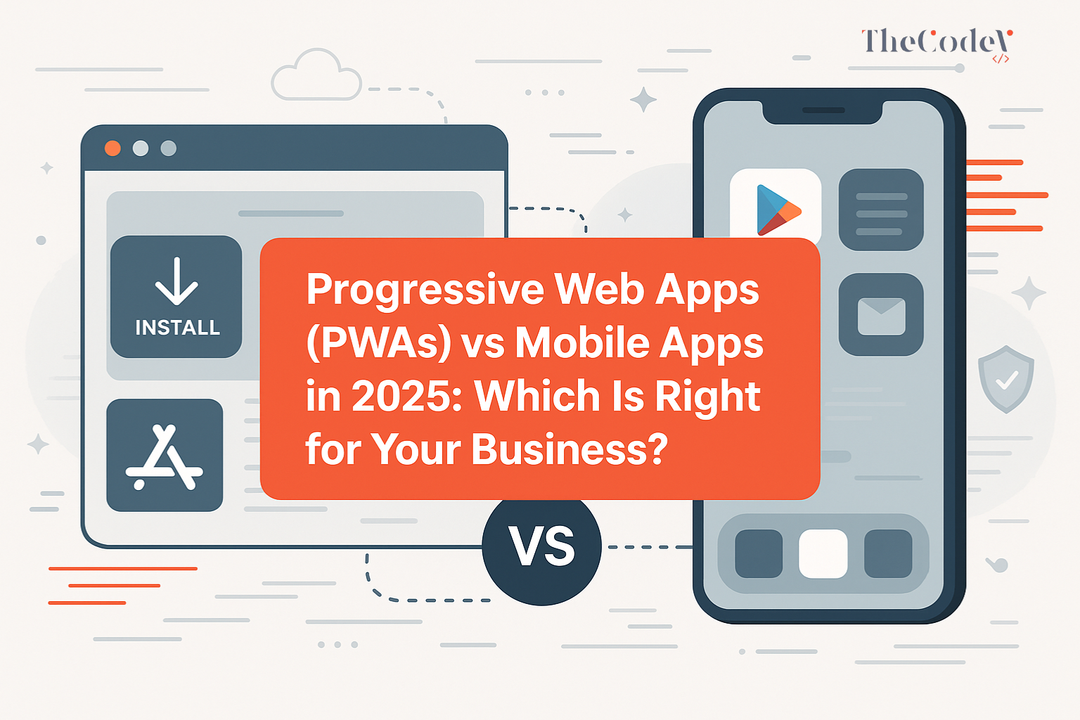 Progressive Web Apps (PWAs) vs Mobile Apps in 2025: Which Is Right for Your Business?