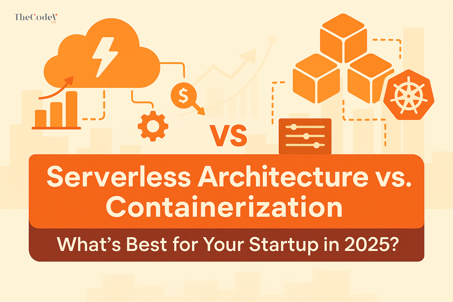 Serverless  vs Containerization Architecture: What’s Best for Your Startup in 2025?